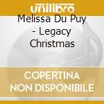 Melissa Du Puy - Legacy Christmas cd musicale di Melissa Du Puy