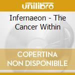 Infernaeon - The Cancer Within cd musicale di Infernaeon