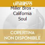 Miller Bros - California Soul cd