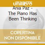 Ania Paz - The Piano Has Been Thinking cd