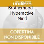 Brotherhood - Hyperactive Mind cd