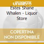 Estes Shane Whalen - Liquor Store cd