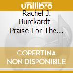 Rachel J. Burckardt - Praise For The New Dawn cd