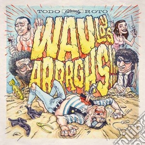 (LP Vinile) Wau Y Los Arrrghs - Todo Roto lp vinile di Wau y los arrrghs