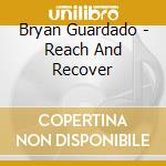 Bryan Guardado - Reach And Recover cd