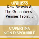 Raw Boswin & The Gonnabees - Pennies From Heaven cd