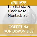 Tito Batista & Black Rose - Montauk Sun cd