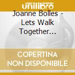 Joanne Bolles - Lets Walk Together Through This World cd