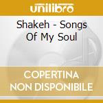 Shakeh - Songs Of My Soul cd musicale di Shakeh