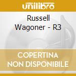 Russell Wagoner - R3 cd musicale di Russell Wagoner