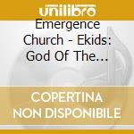 Emergence Church - Ekids: God Of The Universe