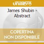 James Shubin - Abstract cd