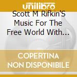 Scott M Rifkin'S Music For The Free World With Dav - Scott Rifkins Music For The Free World. cd