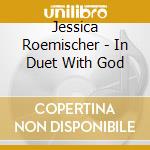 Jessica Roemischer - In Duet With God cd