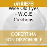 Wise Old Eyes - W.O.E Creations cd