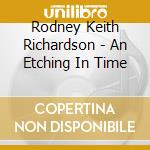 Rodney Keith Richardson - An Etching In Time cd