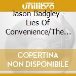 Jason Badgley - Lies Of Convenience/The Very Best Of Jason Badgley cd