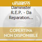 Daminister R.E.P. - Da Reparation Prajek cd