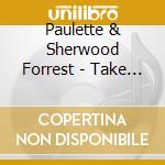 Paulette & Sherwood Forrest - Take Me Away cd