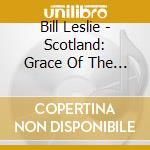 Bill Leslie - Scotland: Grace Of The Wild cd