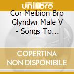 Cor Meibion Bro Glyndwr Male V - Songs To Celebrate Our 40Th An cd