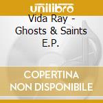 Vida Ray - Ghosts & Saints E.P. cd