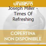 Joseph Miller - Times Of Refreshing cd