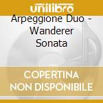 Arpeggione Duo - Wanderer Sonata cd musicale di Arpeggione Duo