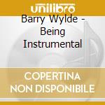 Barry Wylde - Being Instrumental cd musicale di Barry Wylde