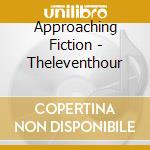 Approaching Fiction - Theleventhour cd