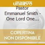 Pastor Emmanuel Smith - One Lord One Faith cd