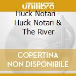 Huck Notari - Huck Notari & The River cd