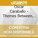 Oscar Caraballo - Themes Between Two Times