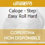 Caloge - Step Easy Roll Hard cd