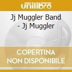 Jj Muggler Band - Jj Muggler