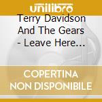 Terry Davidson And The Gears - Leave Here Runnin'