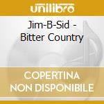 Jim-B-Sid - Bitter Country cd
