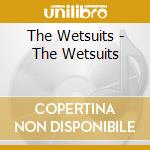 The Wetsuits - The Wetsuits cd