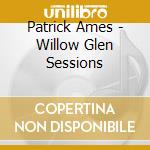 Patrick Ames - Willow Glen Sessions cd