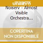 Noiserv - Almost Visible Orchestra (A.V.O.) cd
