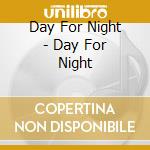 Day For Night - Day For Night cd
