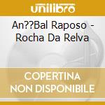An??Bal Raposo - Rocha Da Relva cd