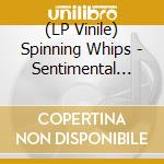 (LP Vinile) Spinning Whips - Sentimental Groover vinile