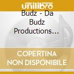 Budz - Da Budz Productions Album cd