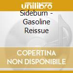 Sideburn - Gasoline Reissue cd musicale di Sideburn