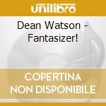 Dean Watson - Fantasizer! cd