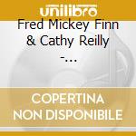 Fred Mickey Finn & Cathy Reilly - Unpredictable cd