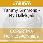 Tammy Simmons - My Hallelujah cd musicale di Tammy Simmons