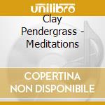 Clay Pendergrass - Meditations cd