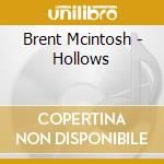 Brent Mcintosh - Hollows cd